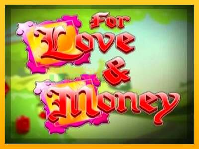 For Love and Money