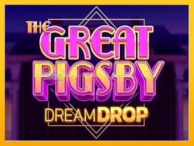 The Great Pigsby Dream Drop