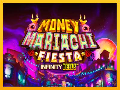 Money Mariachi Fiesta Infinity Reels