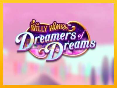 Willy Wonka Dreamers of Dreams