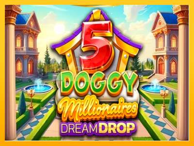 5 Doggy Millionaires Dream Drop