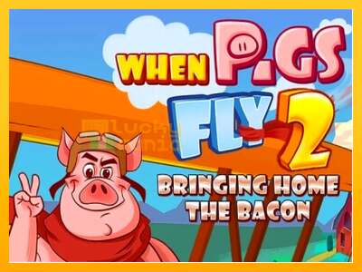 When Pigs Fly 2: Bringing Home the Bacon