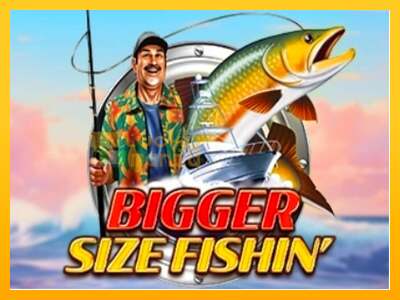 Bigger Size Fishin